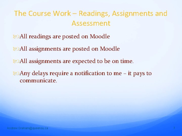 The Course Work – Readings, Assignments and Assessment All readings are posted on Moodle