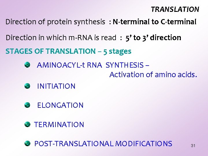 TRANSLATION Direction of protein synthesis : N-terminal to C-terminal Direction in which m-RNA is