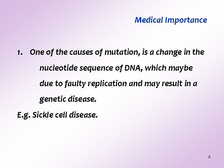 Medical Importance 1. One of the causes of mutation, is a change in the