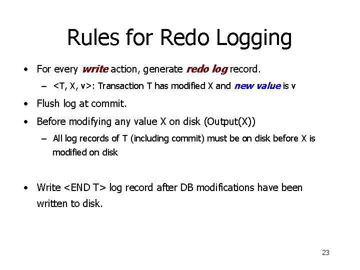 Rules for Redo Logging • For every write action, generate redo log record. –