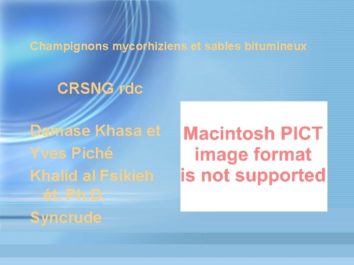 Champignons mycorhiziens et sables bitumineux CRSNG rdc Damase Khasa et Yves Piché Khalid al