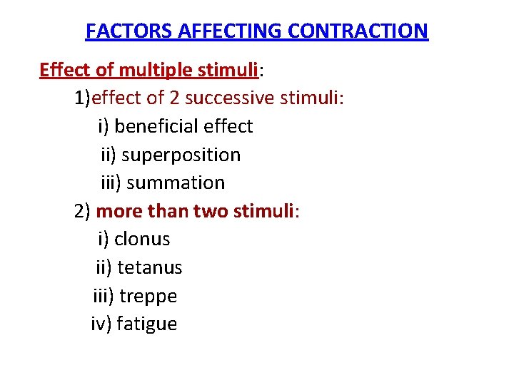 FACTORS AFFECTING CONTRACTION Effect of multiple stimuli: 1)effect of 2 successive stimuli: i) beneficial