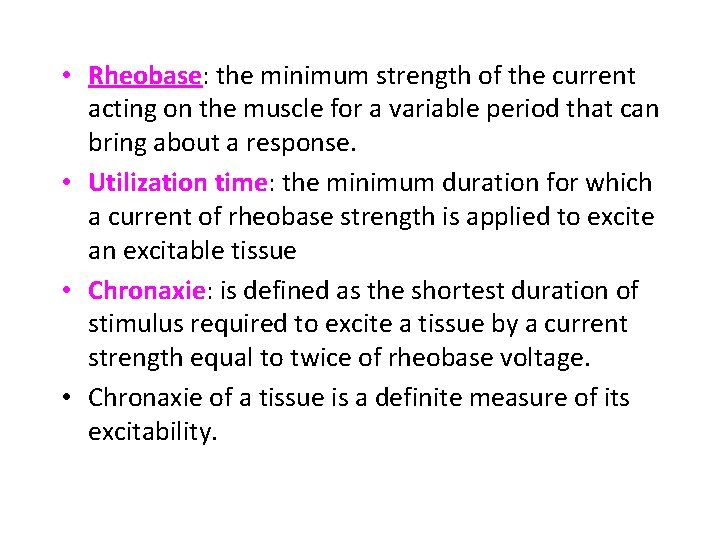  • Rheobase: the minimum strength of the current acting on the muscle for