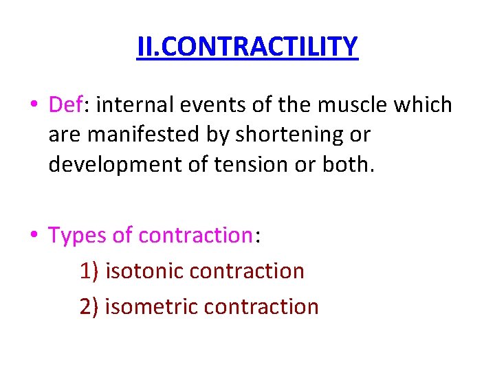 II. CONTRACTILITY • Def: internal events of the muscle which are manifested by shortening
