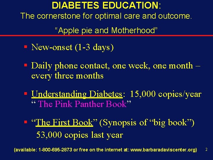 DIABETES EDUCATION: The cornerstone for optimal care and outcome. “Apple pie and Motherhood” §