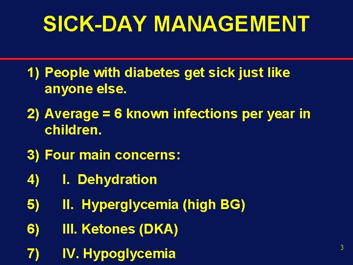 SICK-DAY MANAGEMENT 1) People with diabetes get sick just like anyone else. 2) Average