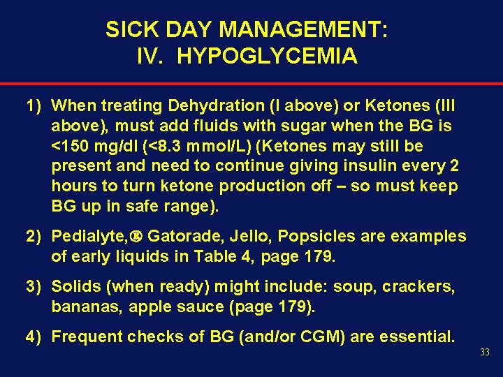 SICK DAY MANAGEMENT: IV. HYPOGLYCEMIA 1) When treating Dehydration (I above) or Ketones (III