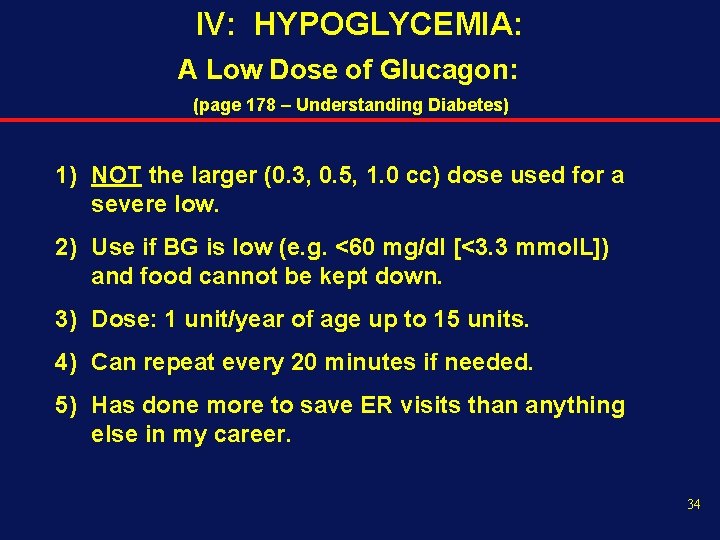 IV: HYPOGLYCEMIA: A Low Dose of Glucagon: (page 178 – Understanding Diabetes) 1) NOT
