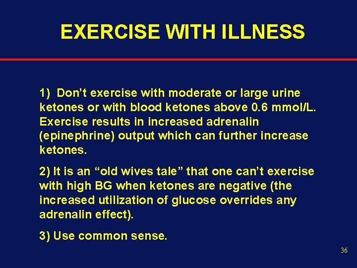 EXERCISE WITH ILLNESS 1) Don’t exercise with moderate or large urine ketones or with