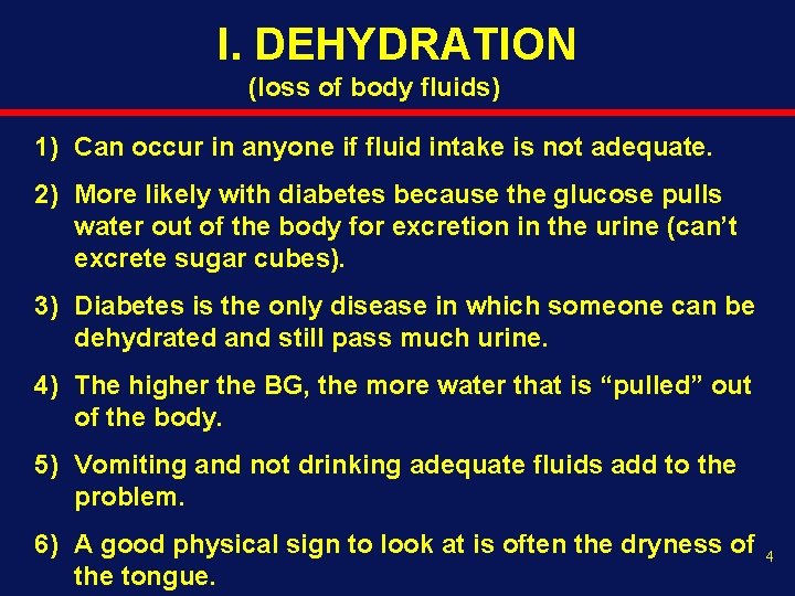 I. DEHYDRATION (loss of body fluids) 1) Can occur in anyone if fluid intake