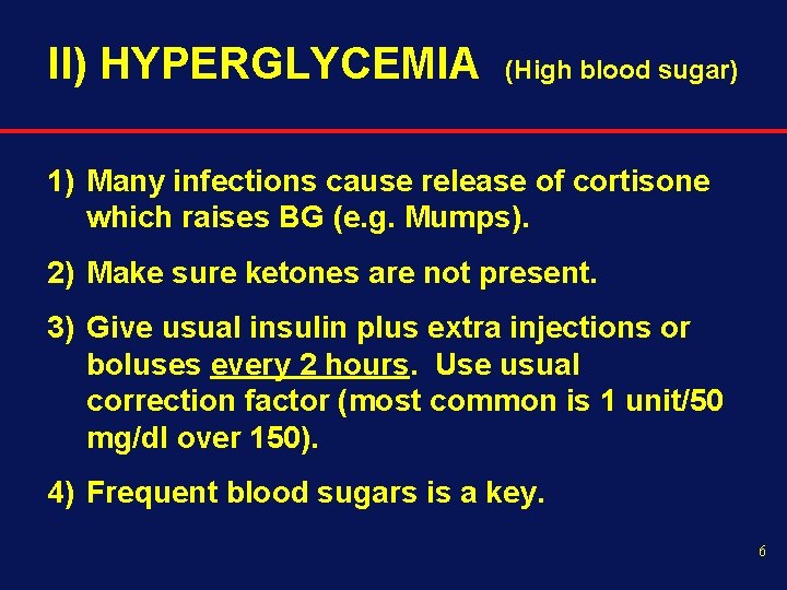 II) HYPERGLYCEMIA (High blood sugar) 1) Many infections cause release of cortisone which raises