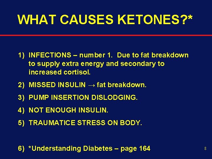WHAT CAUSES KETONES? * 1) INFECTIONS – number 1. Due to fat breakdown to