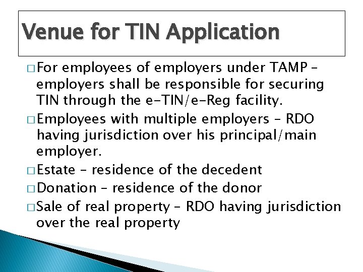 Venue for TIN Application � For employees of employers under TAMP – employers shall