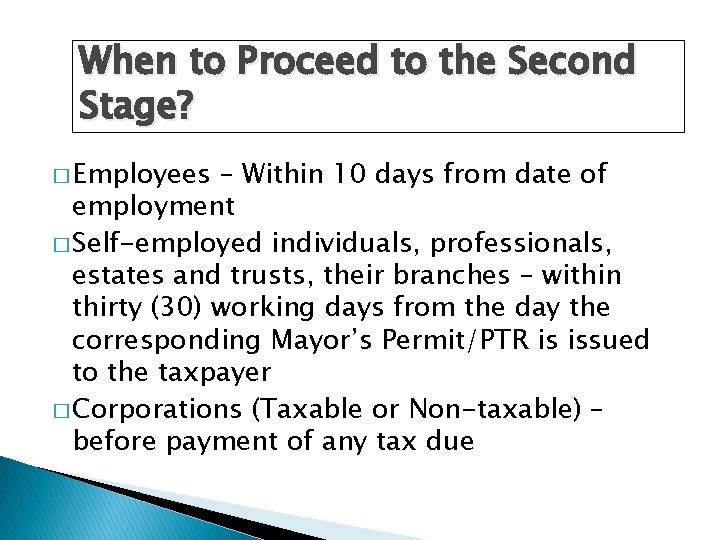 When to Proceed to the Second Stage? � Employees – Within 10 days from