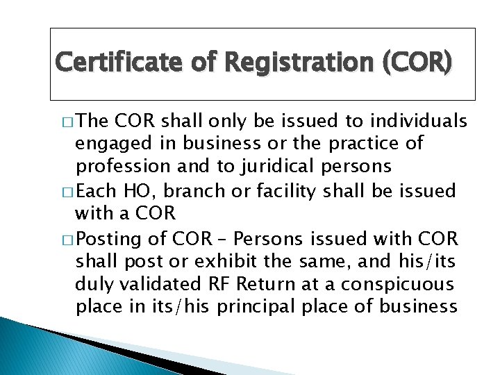 Certificate of Registration (COR) � The COR shall only be issued to individuals engaged