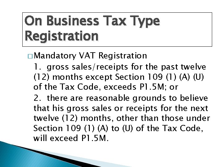 On Business Tax Type Registration � Mandatory VAT Registration 1. gross sales/receipts for the On Business Tax Type Registration � Mandatory VAT Registration 1. gross sales/receipts for the