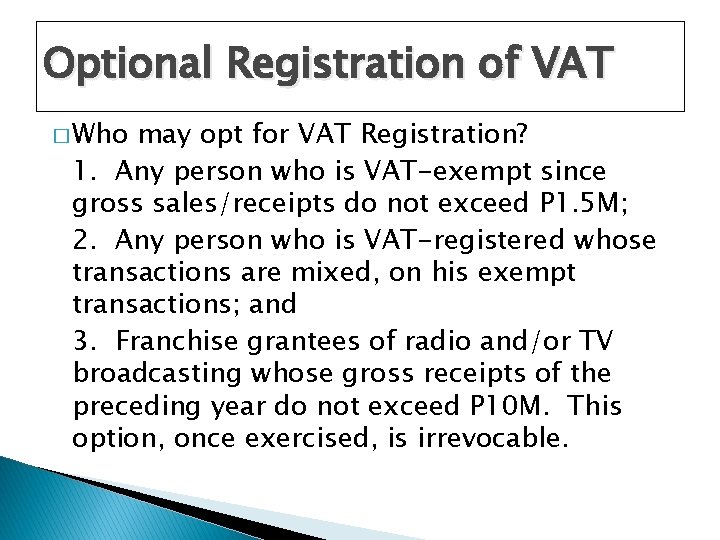 Optional Registration of VAT � Who may opt for VAT Registration? 1. Any person