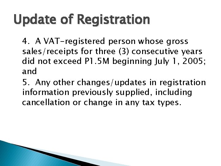 Update of Registration 4. A VAT-registered person whose gross sales/receipts for three (3) consecutive