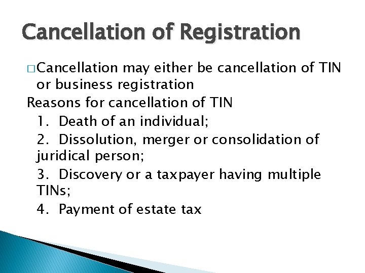 Cancellation of Registration � Cancellation may either be cancellation of TIN or business registration