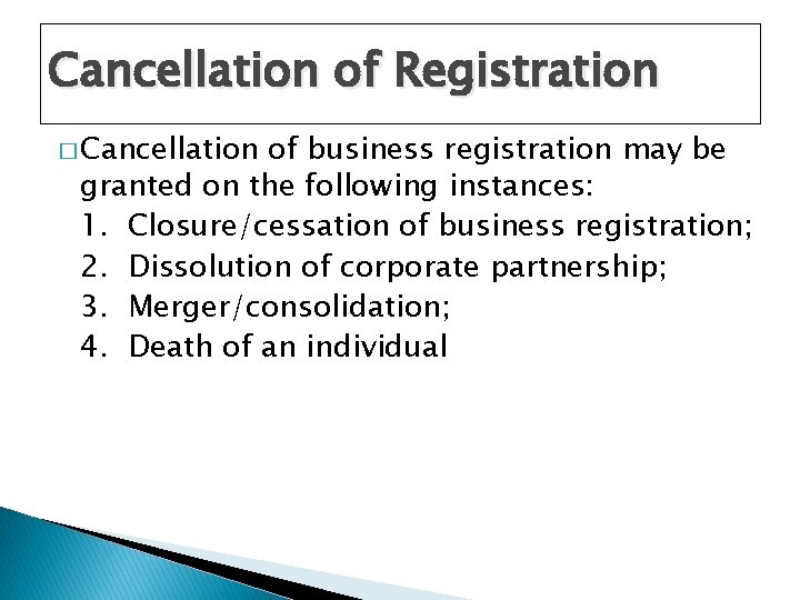 Cancellation of Registration � Cancellation of business registration may be granted on the following