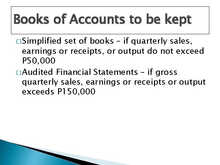 Books of Accounts to be kept � Simplified set of books – if quarterly Books of Accounts to be kept � Simplified set of books – if quarterly