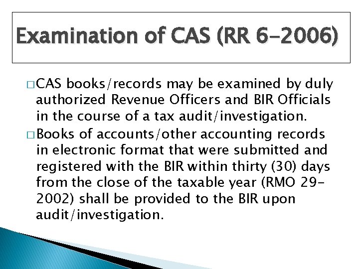 Examination of CAS (RR 6 -2006) � CAS books/records may be examined by duly