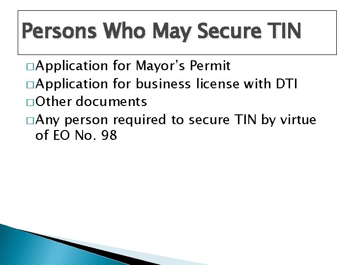 Persons Who May Secure TIN � Application for Mayor’s Permit � Application for business