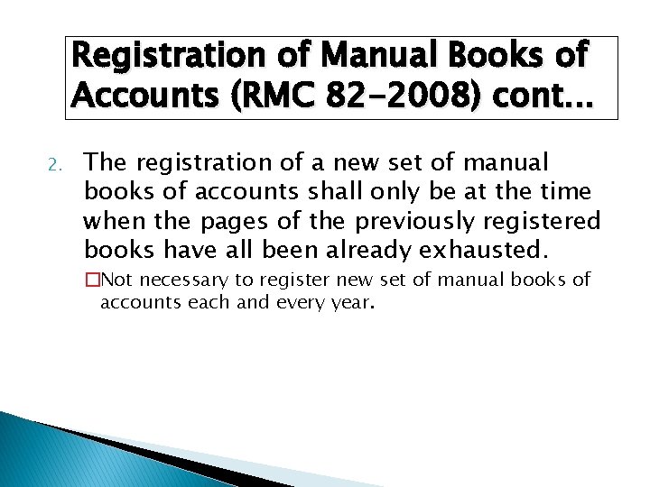 Registration of Manual Books of Accounts (RMC 82 -2008) cont. . . 2. The
