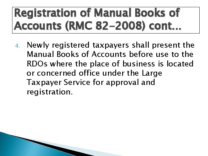 Registration of Manual Books of Accounts (RMC 82 -2008) cont. . . 4. Newly