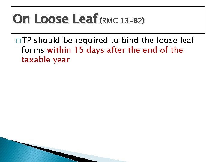 On Loose Leaf (RMC 13 -82) � TP should be required to bind the