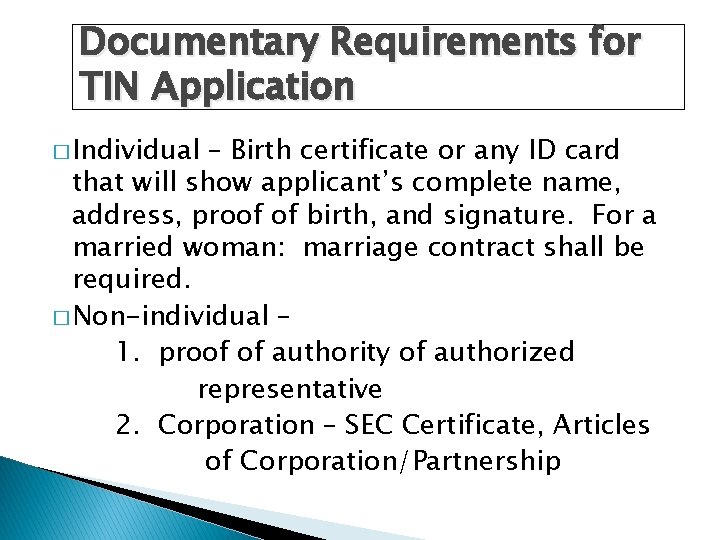 Documentary Requirements for TIN Application � Individual – Birth certificate or any ID card