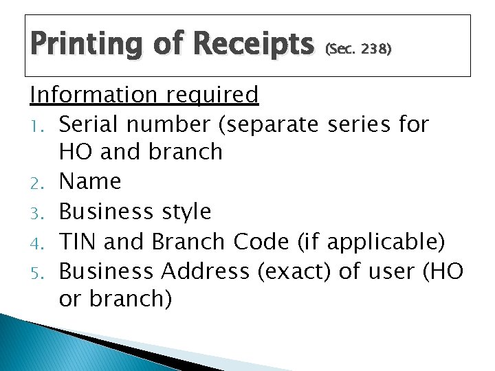 Printing of Receipts (Sec. 238) Information required 1. Serial number (separate series for HO
