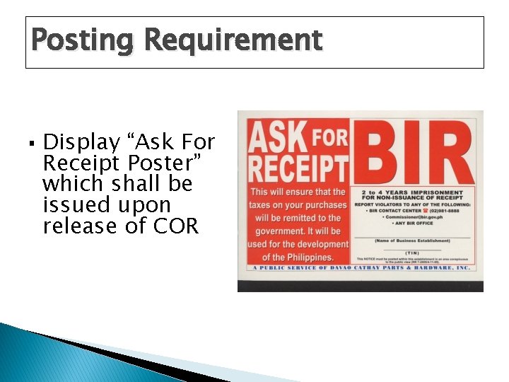 Posting Requirement § Display “Ask For Receipt Poster” which shall be issued upon release