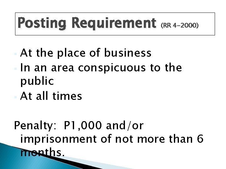 Posting Requirement (RR 4 -2000) At the place of business § In an area