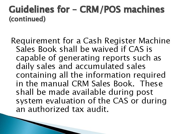 Guidelines for – CRM/POS machines (continued) Requirement for a Cash Register Machine Sales Book