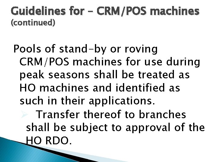Guidelines for – CRM/POS machines (continued) Pools of stand-by or roving CRM/POS machines for Guidelines for – CRM/POS machines (continued) Pools of stand-by or roving CRM/POS machines for