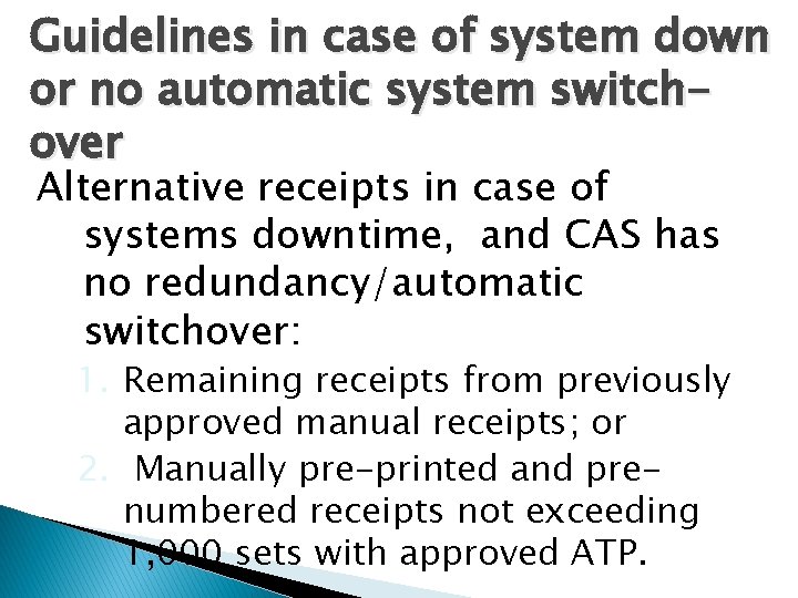 Guidelines in case of system down or no automatic system switchover Alternative receipts in