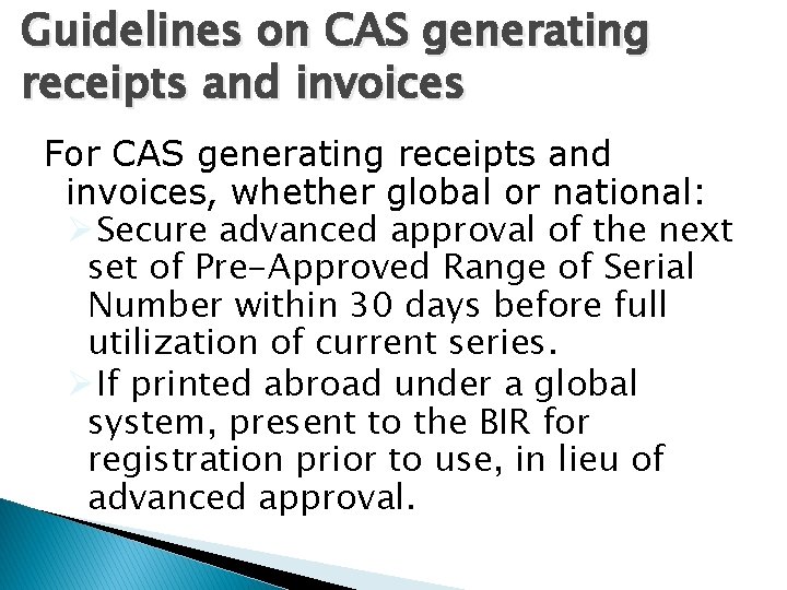Guidelines on CAS generating receipts and invoices For CAS generating receipts and invoices, whether