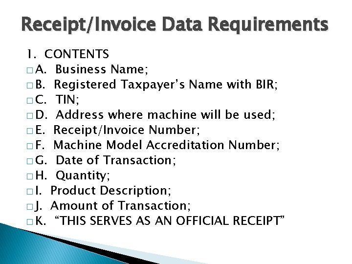 Receipt/Invoice Data Requirements 1. CONTENTS � A. Business Name; � B. Registered Taxpayer’s Name