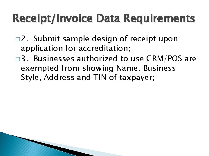 Receipt/Invoice Data Requirements � 2. Submit sample design of receipt upon application for accreditation;