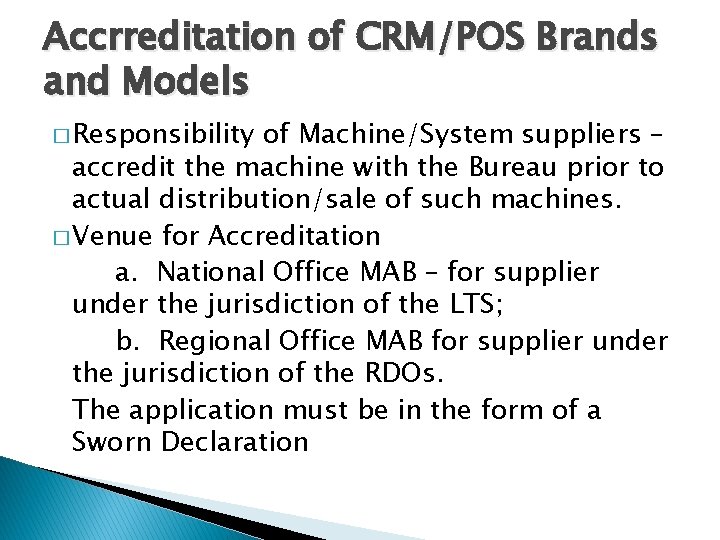 Accrreditation of CRM/POS Brands and Models � Responsibility of Machine/System suppliers – accredit the