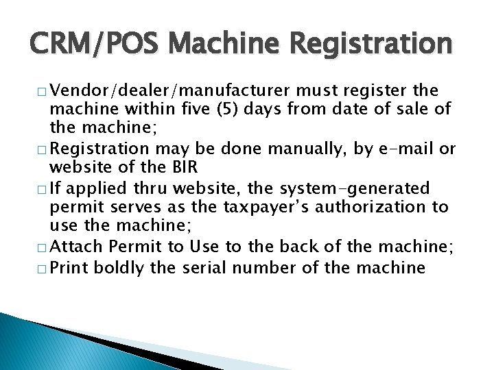 CRM/POS Machine Registration � Vendor/dealer/manufacturer must register the machine within five (5) days from CRM/POS Machine Registration � Vendor/dealer/manufacturer must register the machine within five (5) days from