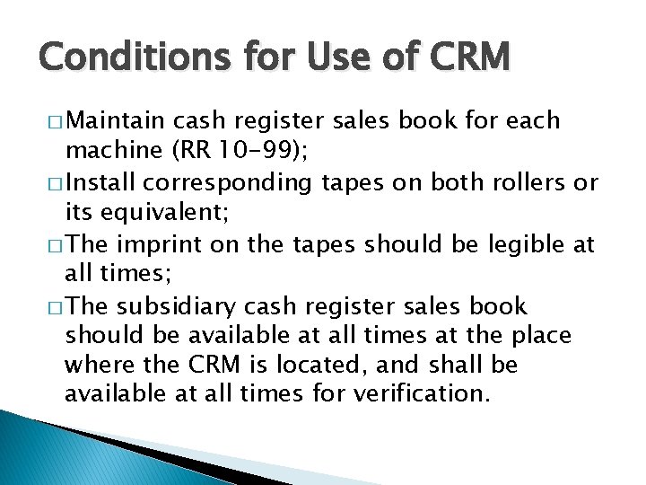 Conditions for Use of CRM � Maintain cash register sales book for each machine