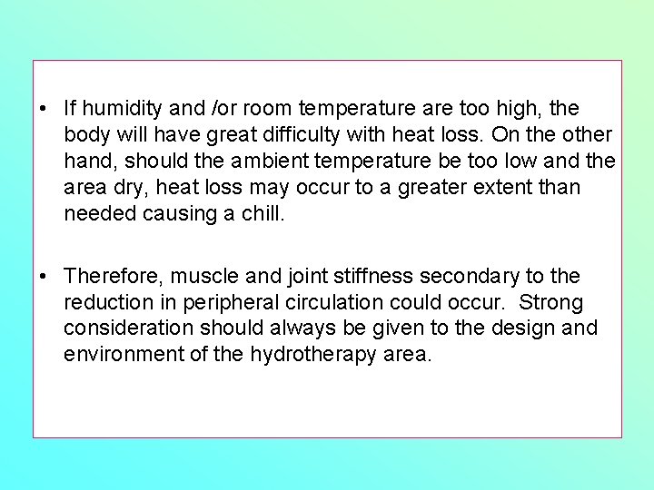  • If humidity and /or room temperature are too high, the body will