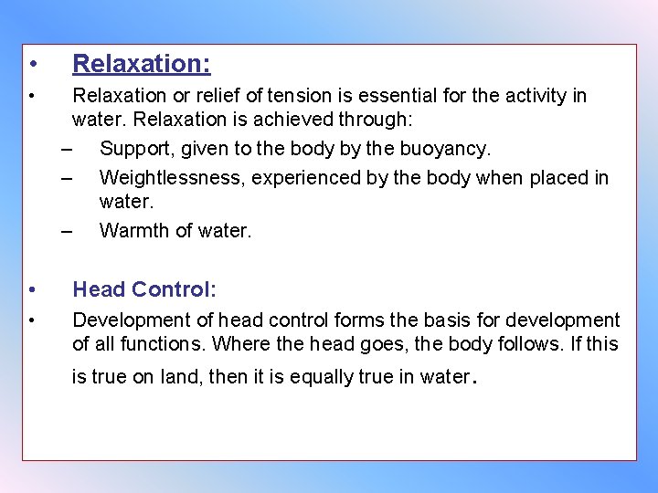  • • Relaxation: Relaxation or relief of tension is essential for the activity