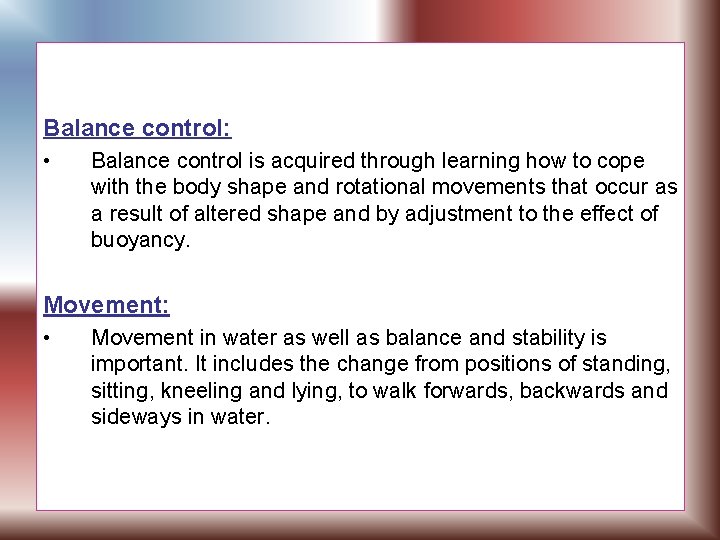 Balance control: • Balance control is acquired through learning how to cope with the