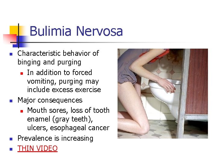 Bulimia Nervosa n n Characteristic behavior of binging and purging n In addition to