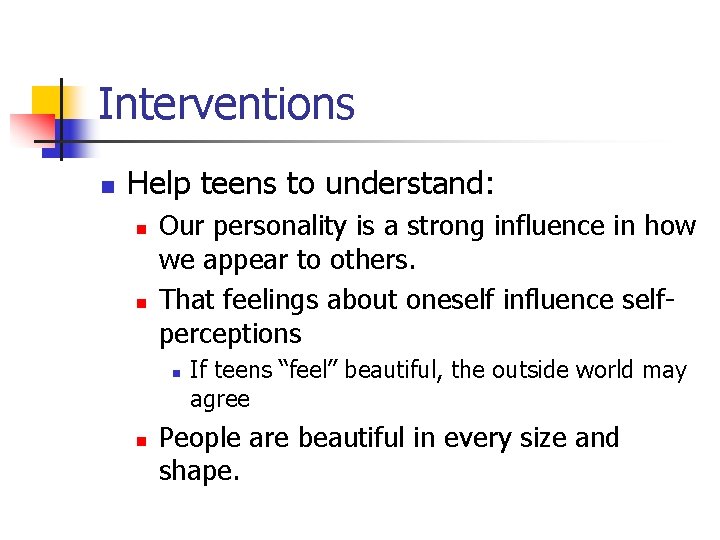 Interventions n Help teens to understand: n n Our personality is a strong influence
