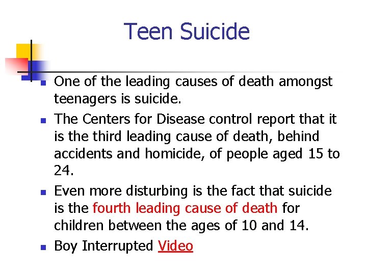 Teen Suicide n n One of the leading causes of death amongst teenagers is