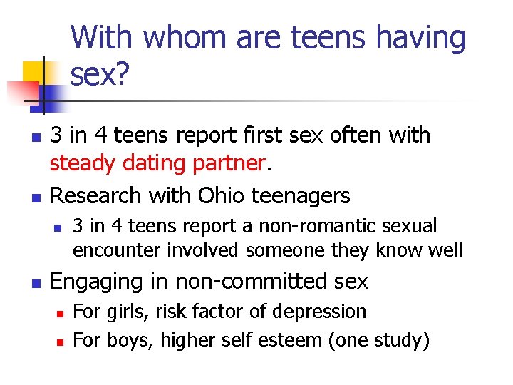 With whom are teens having sex? n n 3 in 4 teens report first